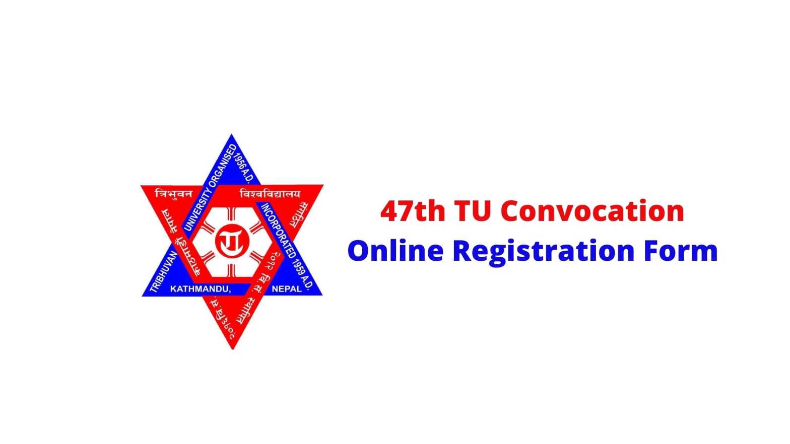 47th TU Convocation Online Registration Form: Tribhuvan University Convocation Portal