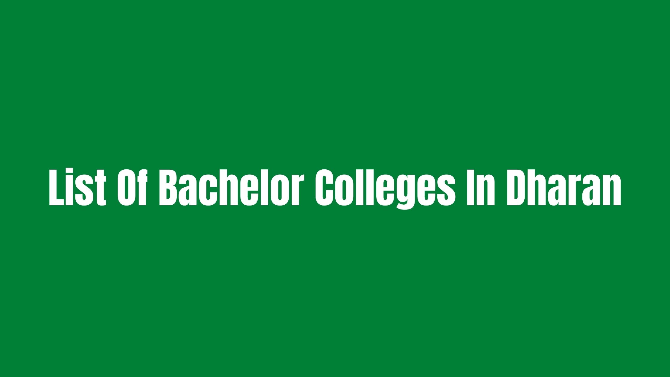 List of bachelor colleges in dharan